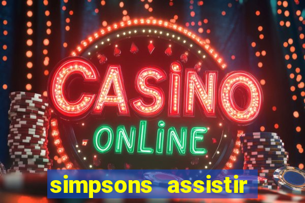 simpsons assistir online dublado